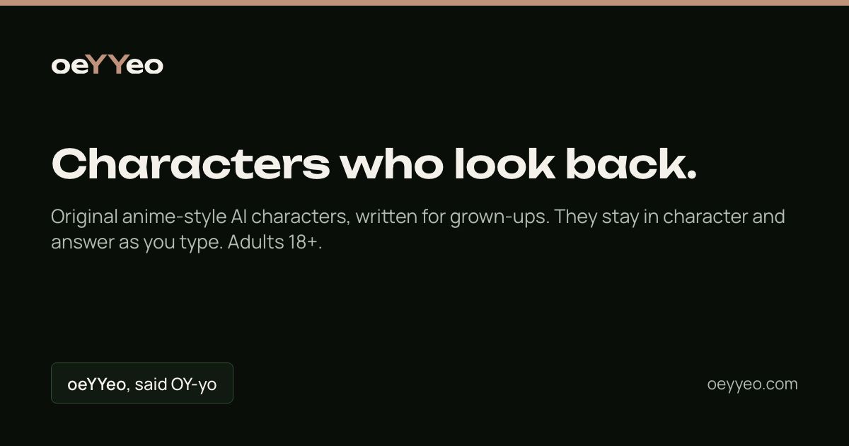 I built oeYYeo: original anime characters you can talk to, in voice, who stay in character (18+)